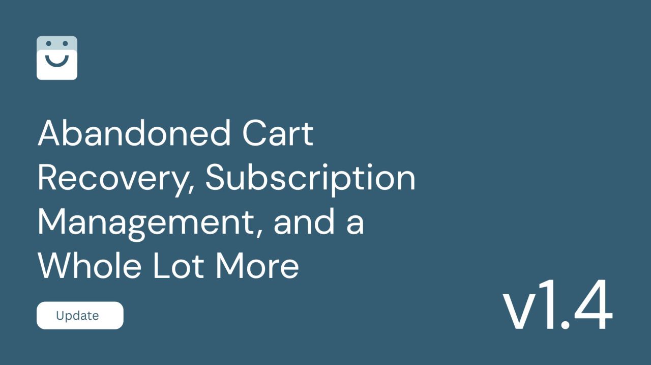 Abandoned Cart Recovery, Exit Intent, Subscription Management, and a Whole Lot More
