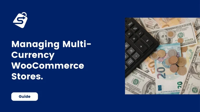 Scaling Globally: Managing Multi-Currency WooCommerce Stores