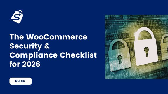 The WooCommerce Security & Compliance Checklist for 2026 The WooCommerce Security & Compliance Checklist for 2026