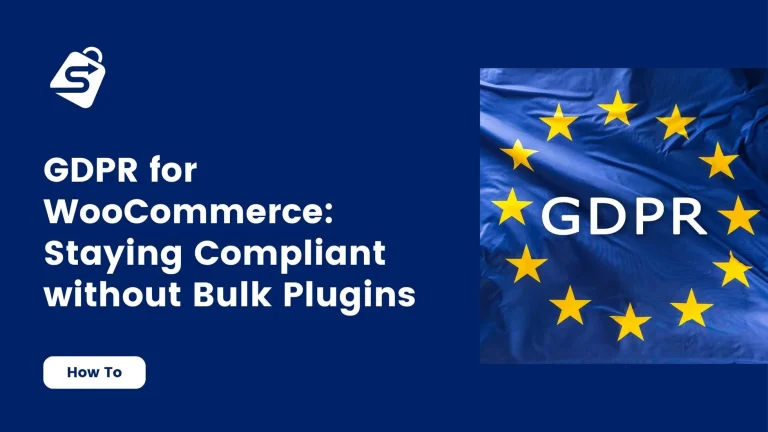 GDPR for WooCommerce Staying Compliant without Bulk Plugins.